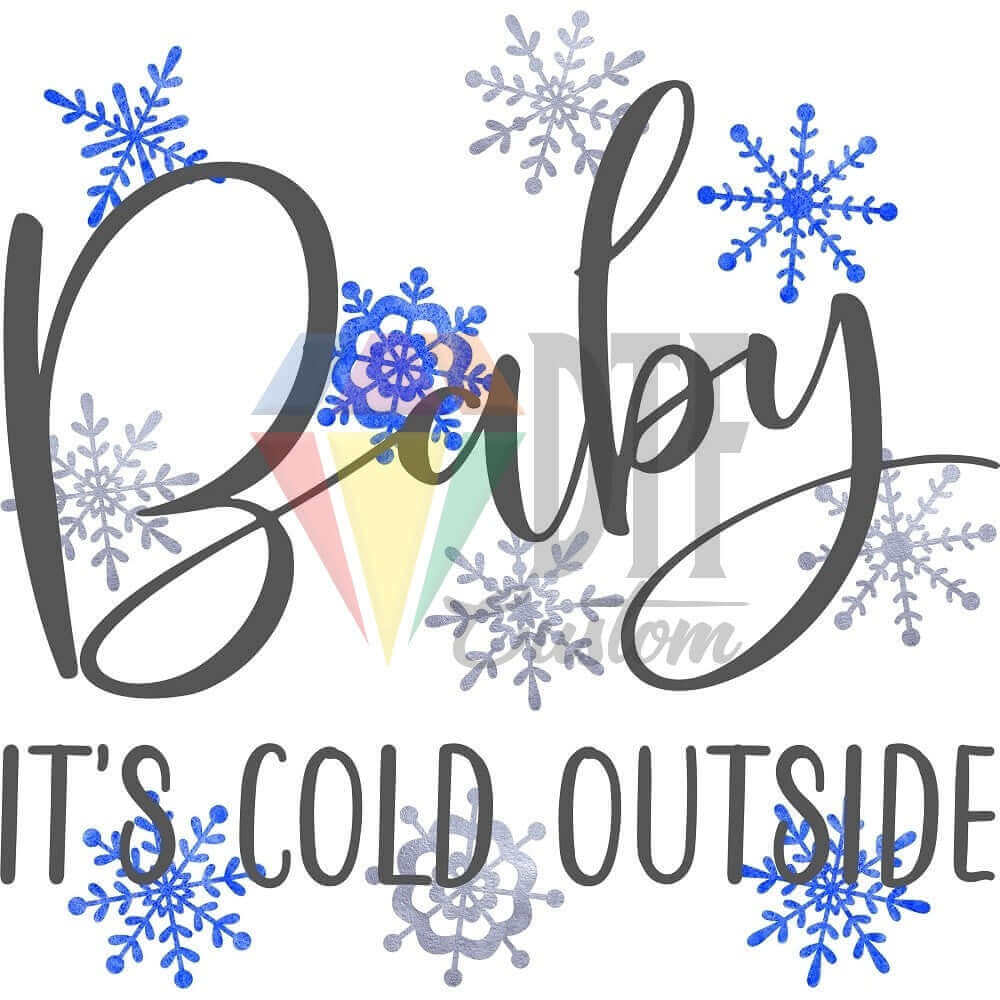 Baby It's Cold Outside DTF transfer design