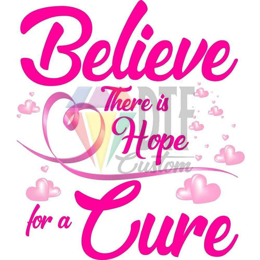 Believe There Is Hope For A Cure DTF transfer design
