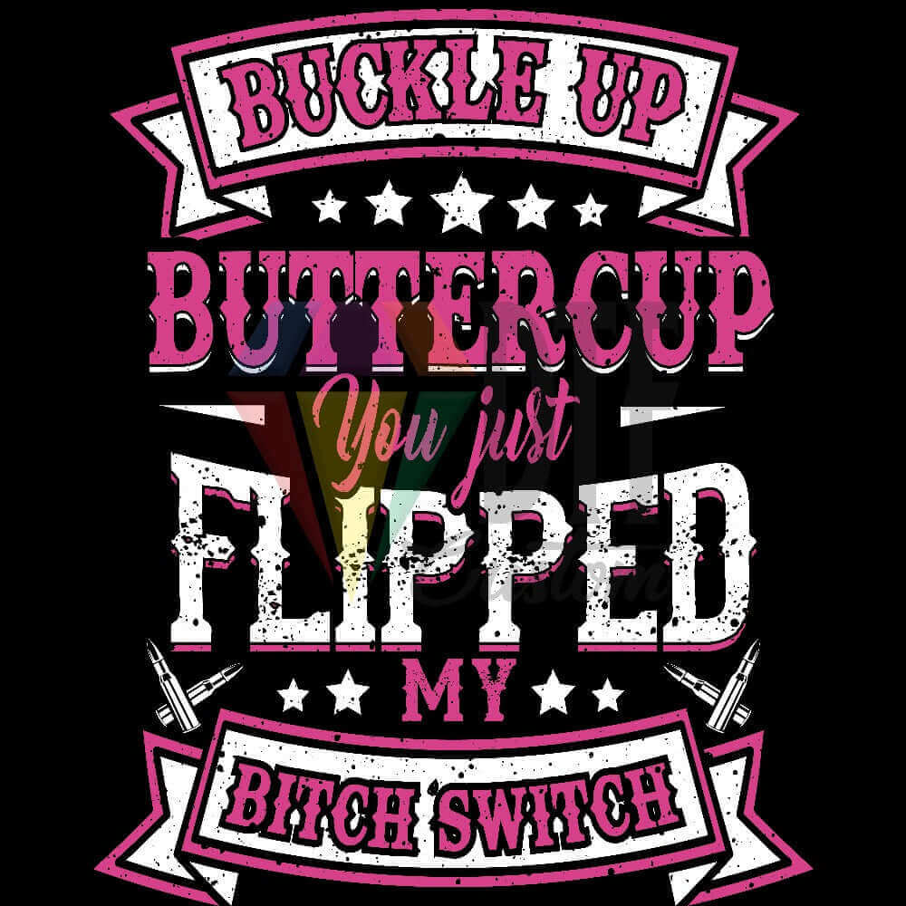 Buckle Up Buttercup DTF transfer design
