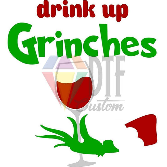 Drink Up Grinches DTF transfer design