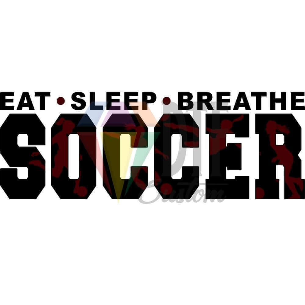Eat Sleep Breathe Soccer Black and Maroon DTF transfer design
