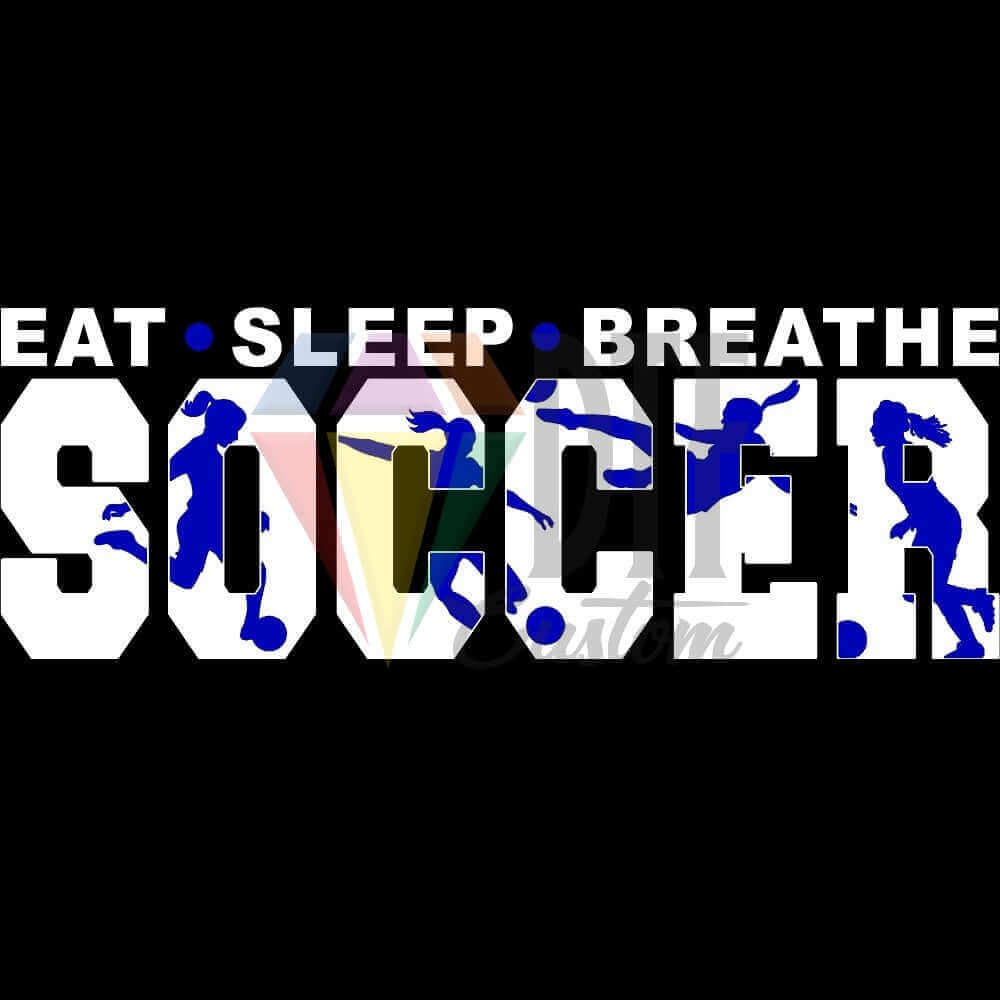 Eat Sleep Breathe Soccer White and Blue DTF transfer design