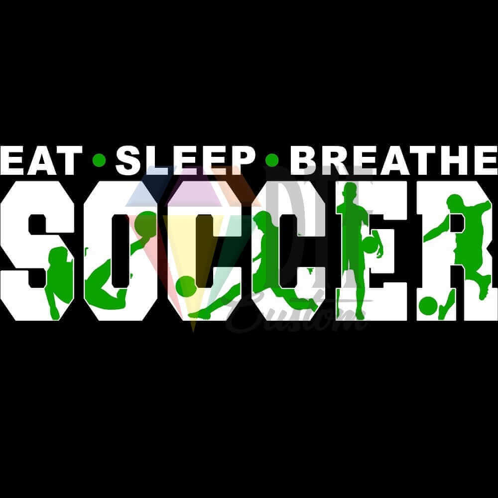 Eat Sleep Breathe Soccer White and Green DTF transfer design