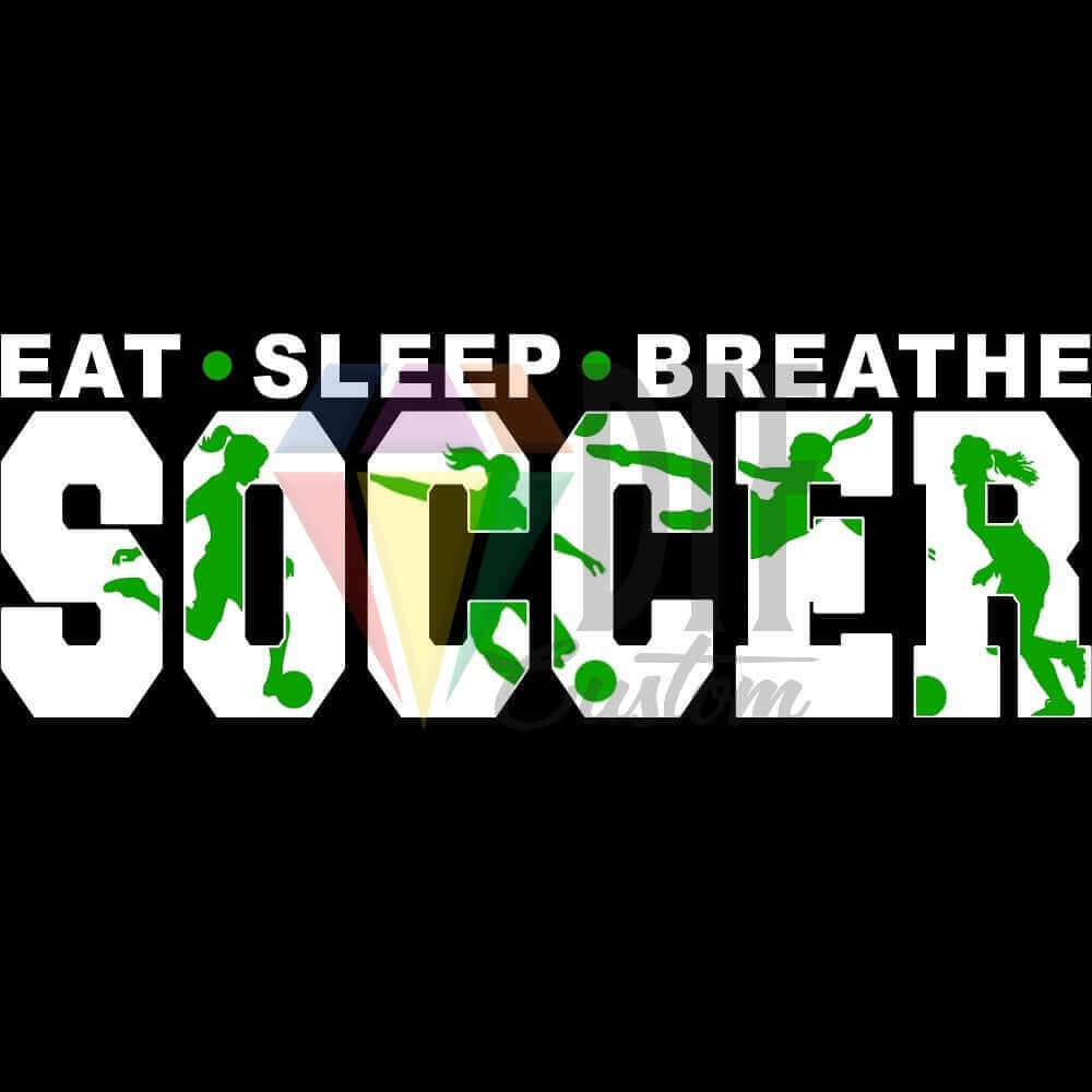 Eat Sleep Breathe Soccer White and Green DTF transfer design