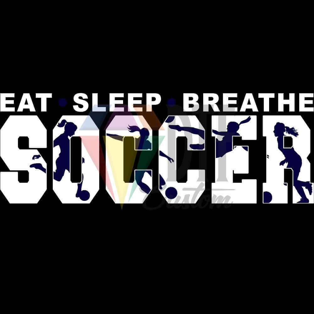 Eat Sleep Breathe Soccer White and Navy Blue DTF transfer design