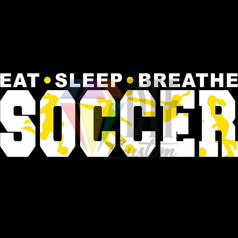 Eat Sleep Breathe Soccer White and Yellow DTF transfer design