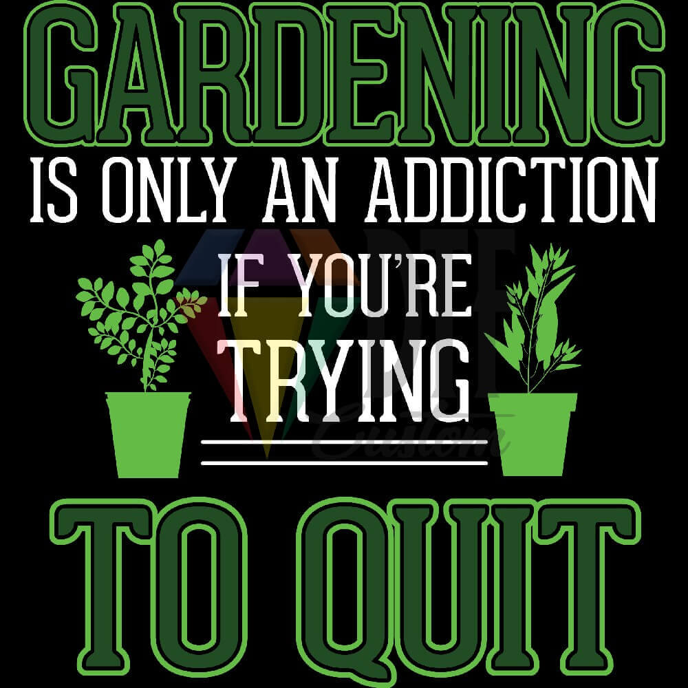 Gardening Addiction DTF transfer design