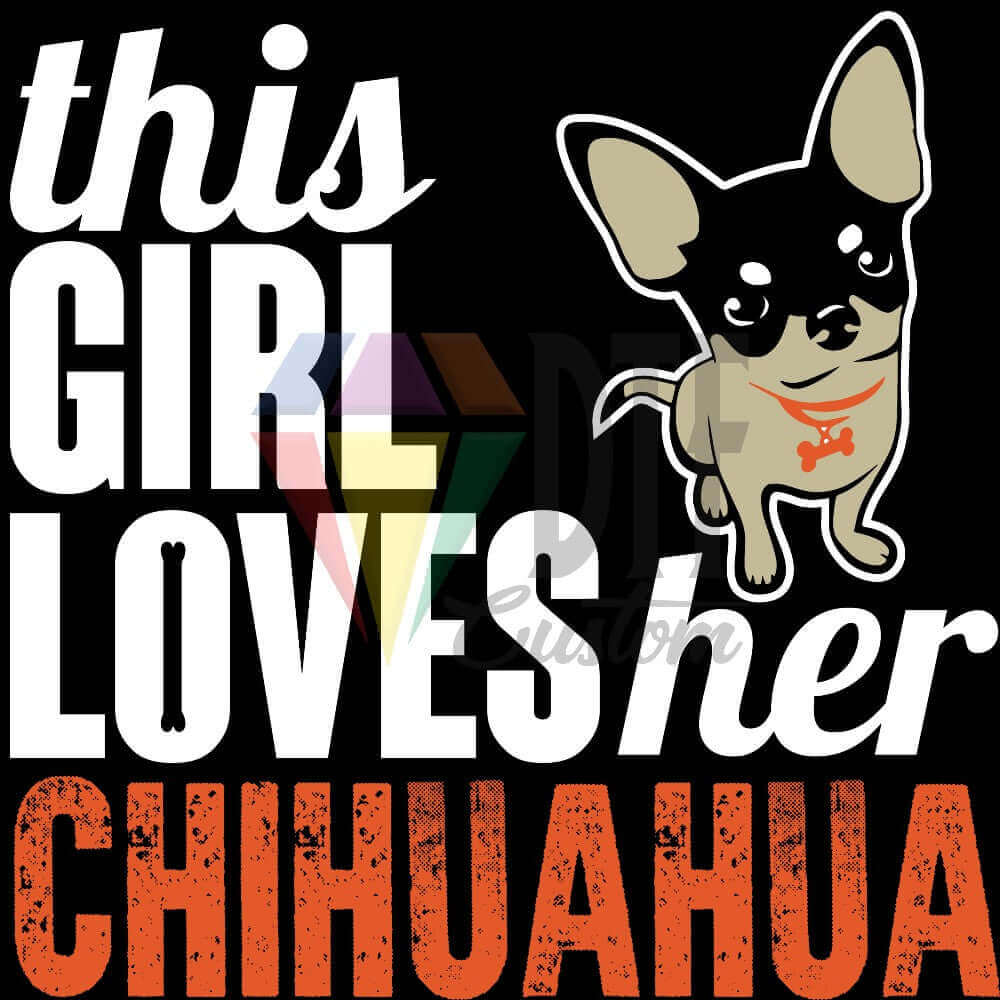 Girl Loves Chihuahua DTF transfer design