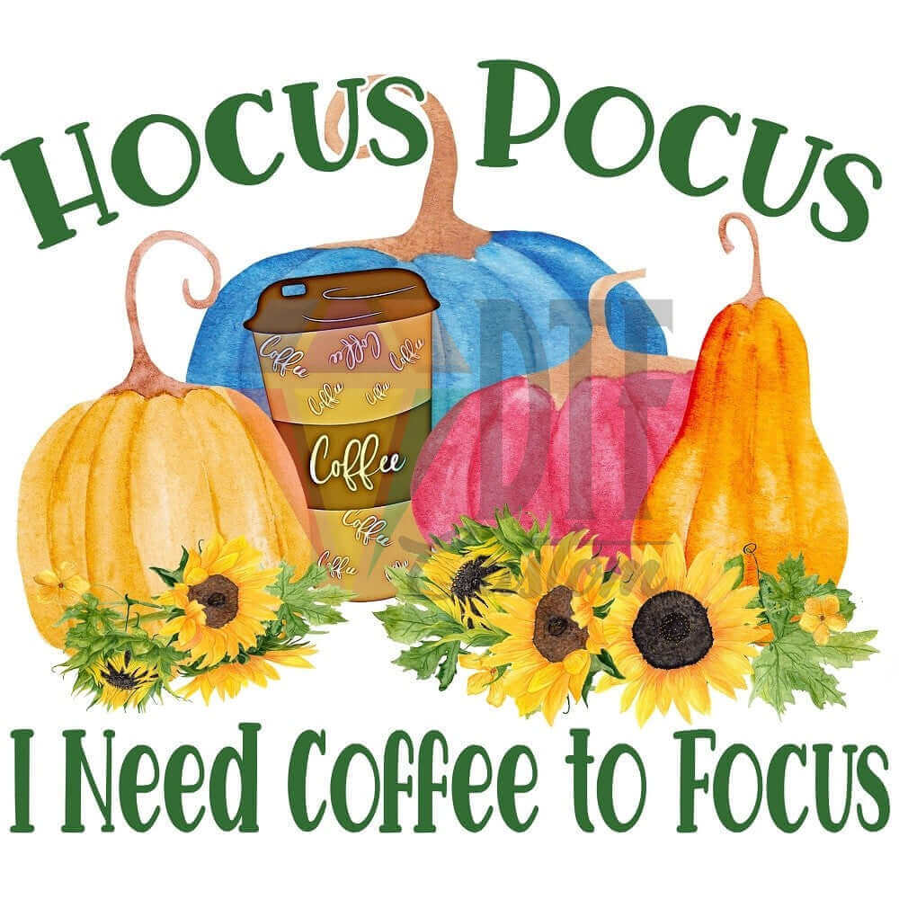 Hocus Pocus I Need Coffee to Focus DTF transfer design