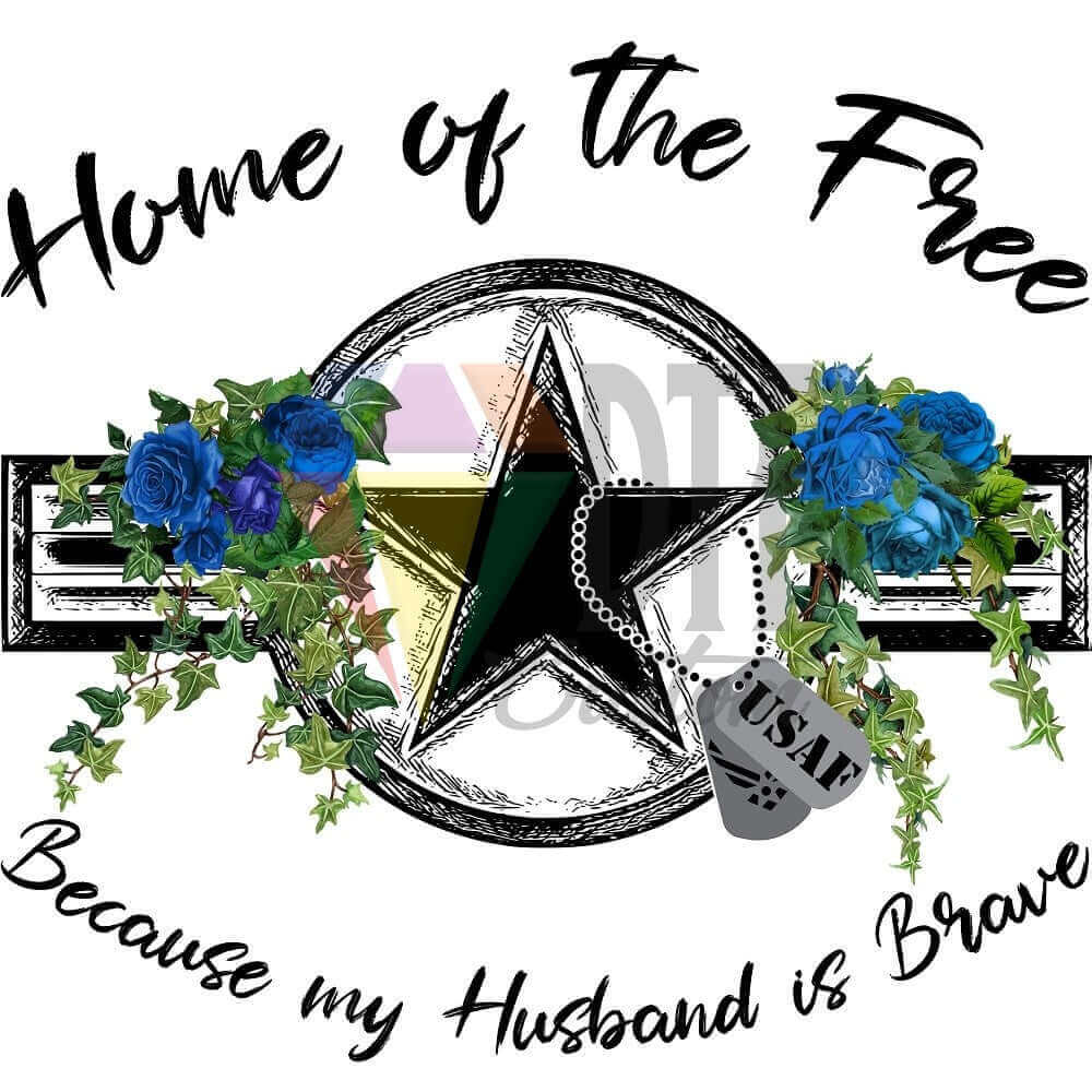 Home of the Free Because of the Brave USAF Husband DTF transfer design