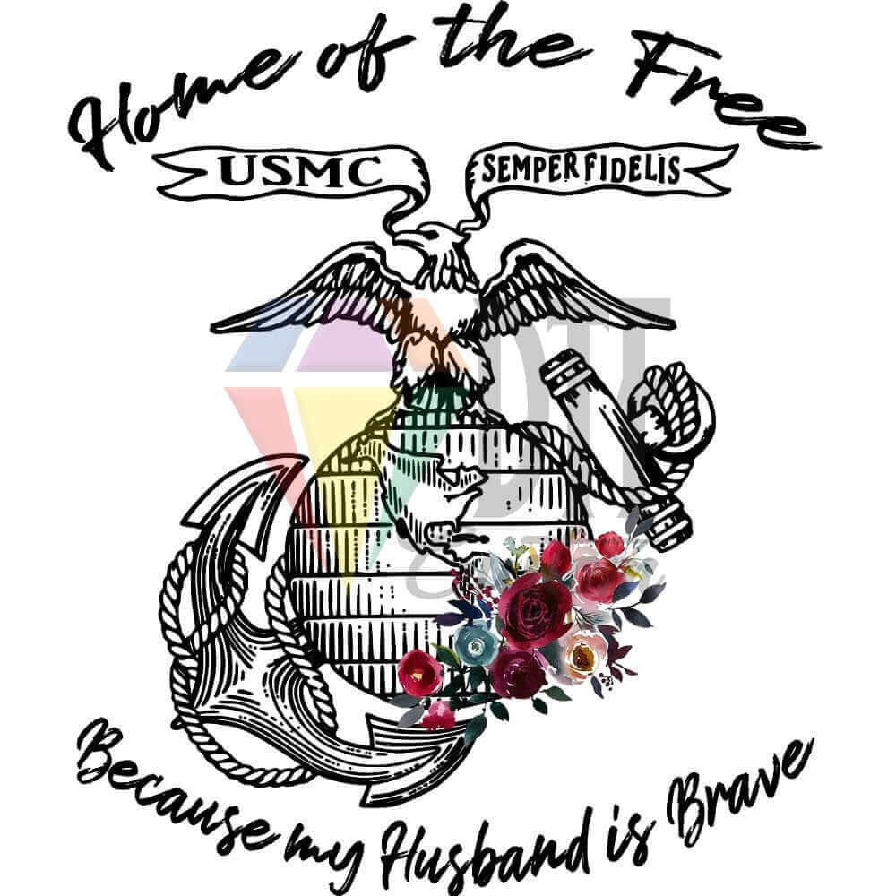 Home of the Free Because of the Brave USMC Husband DTF transfer design