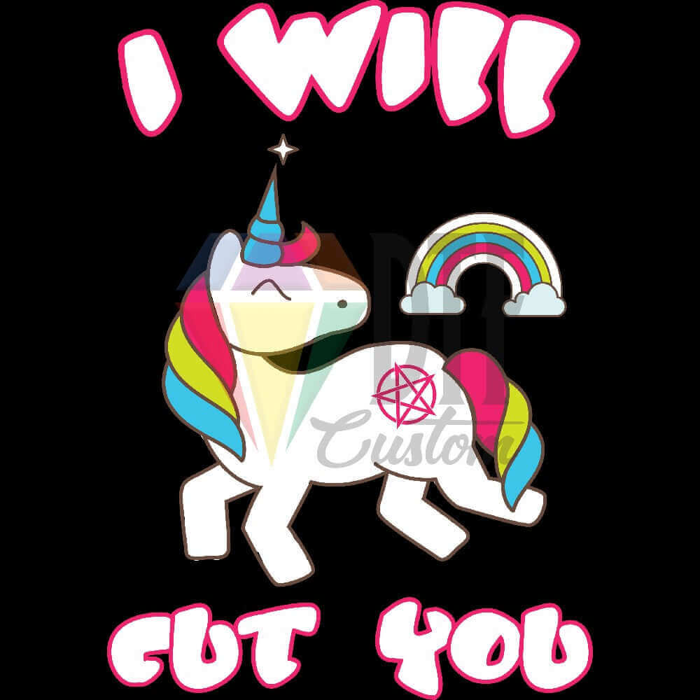 I Will Cut You Unicorn DTF transfer design