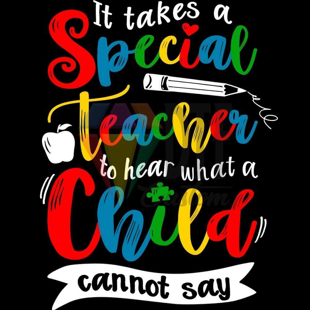 It Takes a Special Teacher to Hear What a Child Cannot Say DTF transfer design