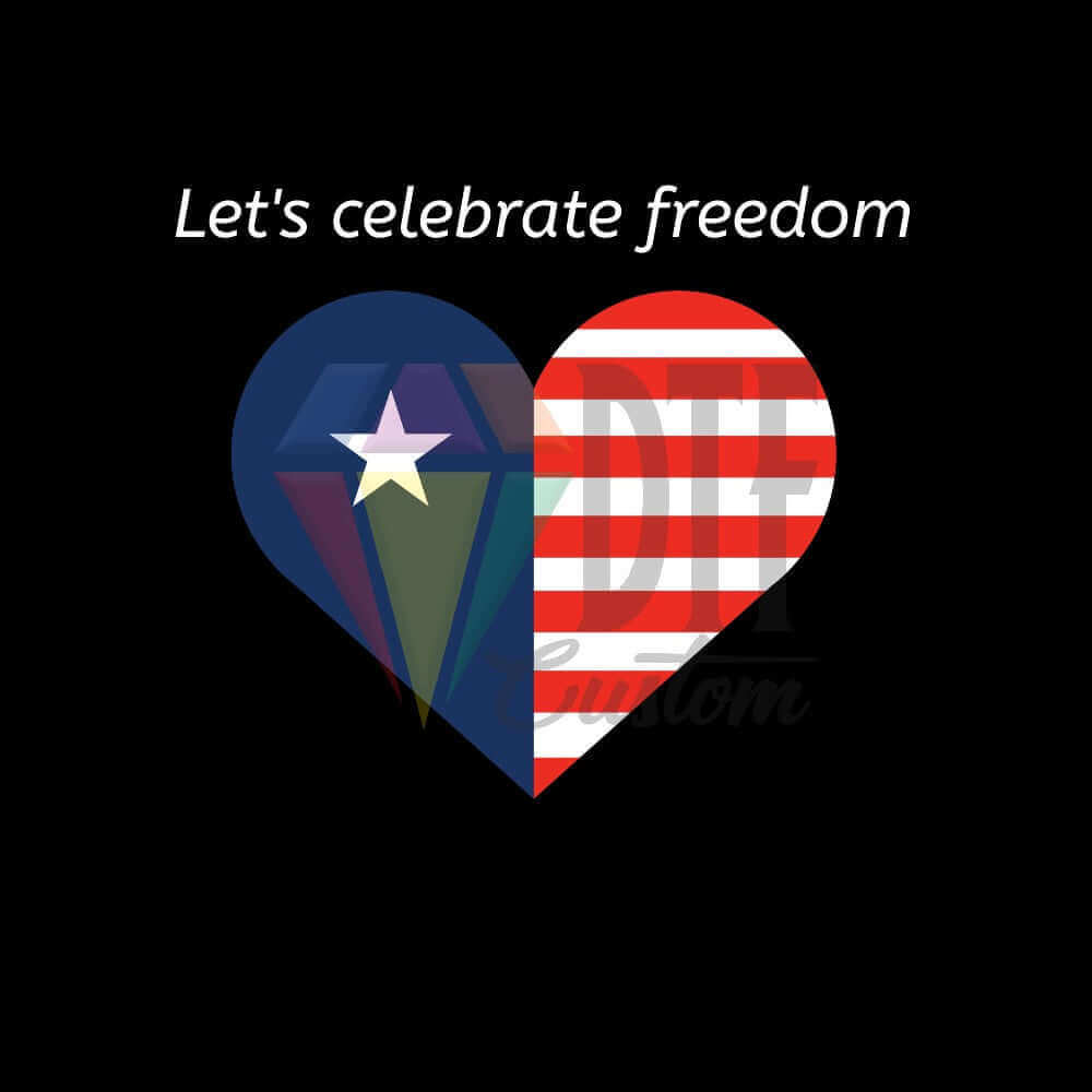 Let's Celebrate Freedom DTF transfer design