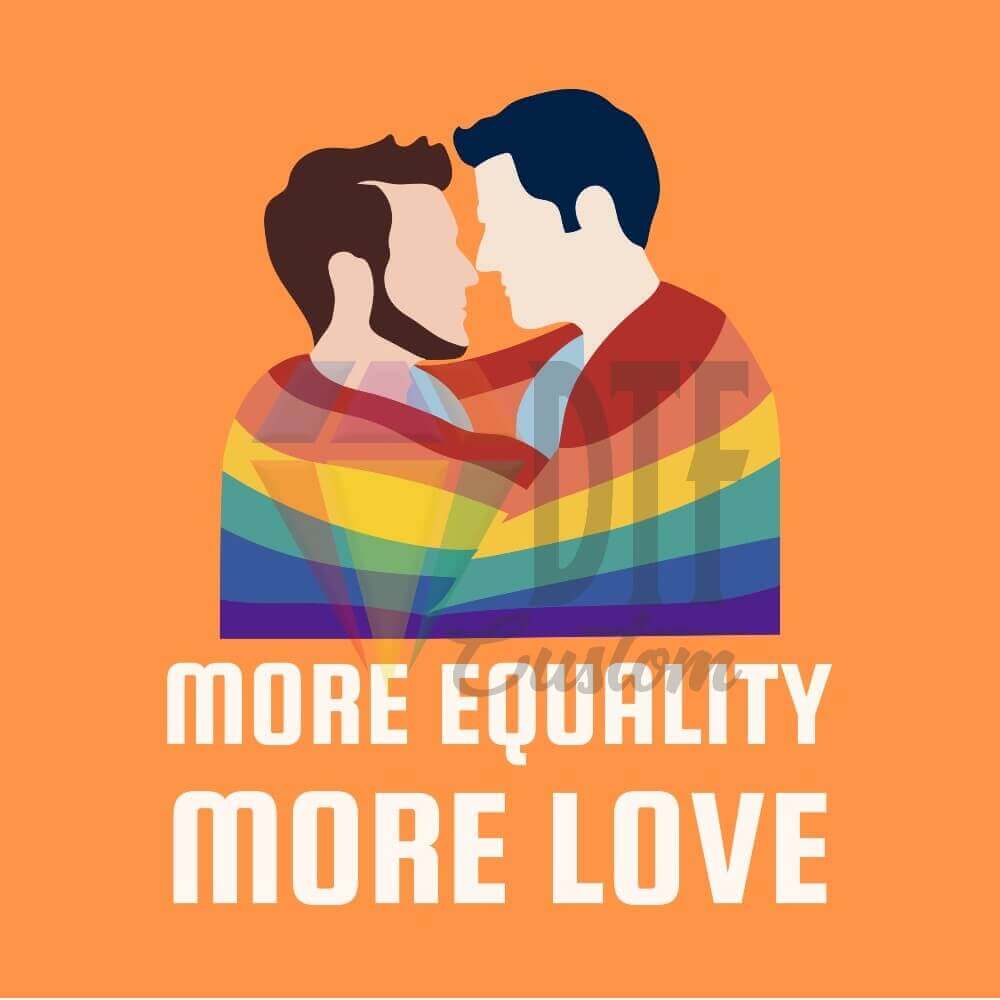 More Equality More Love DTF transfer design