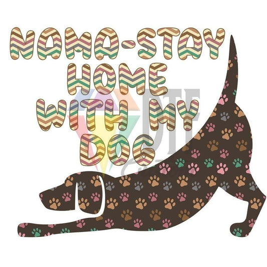 Nama-Stay Home With Me Dog DTF transfer design