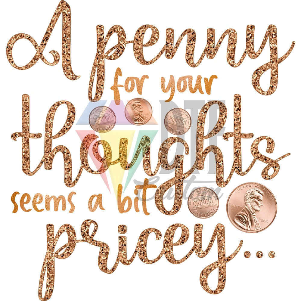 Penny For Your Thoughts DTF transfer design