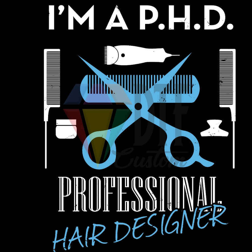 Phd Professional Hair Designer DTF transfer design