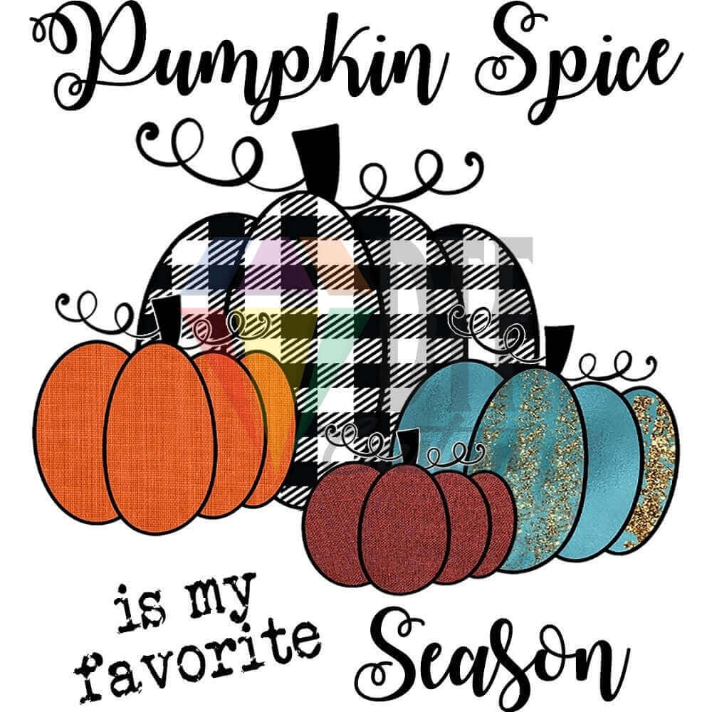 Pumpkin Spice is My Favorite Season DTF transfer design
