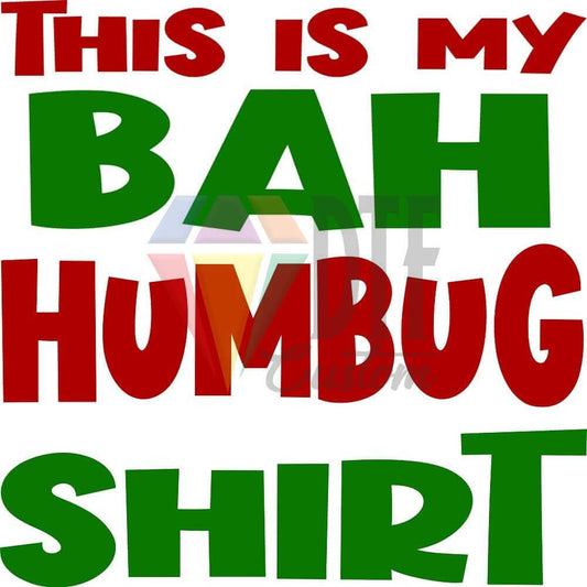 This is My Bah Humbug Shirt DTF transfer design