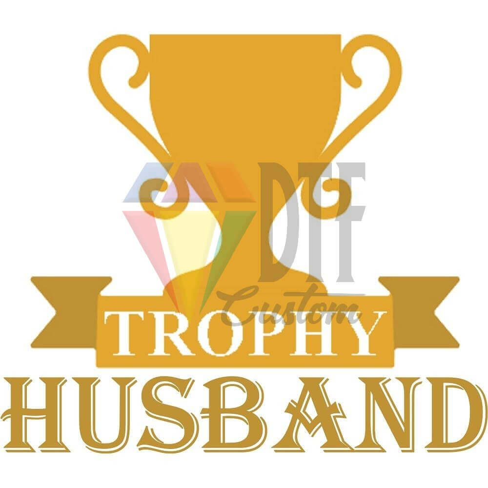 Trophy Husband DTF transfer design