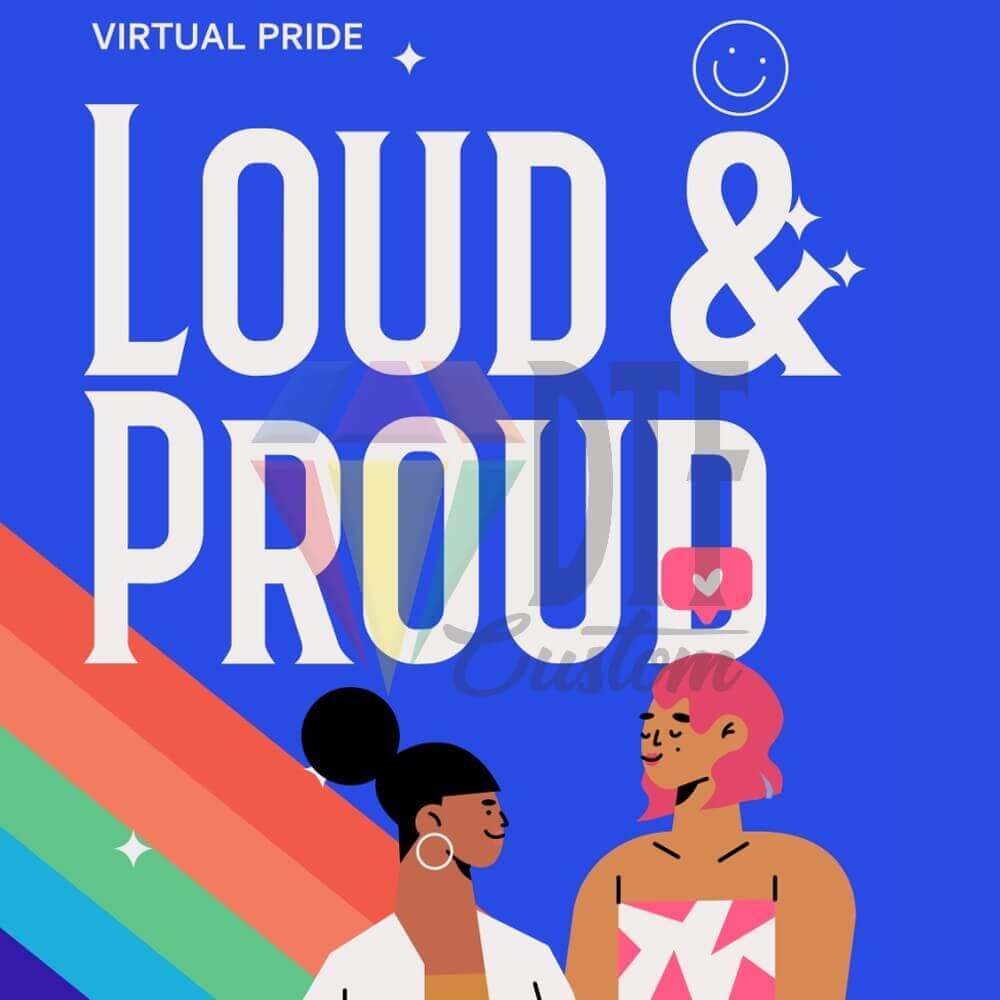 Virtual Pride Loud & Proud DTF transfer design