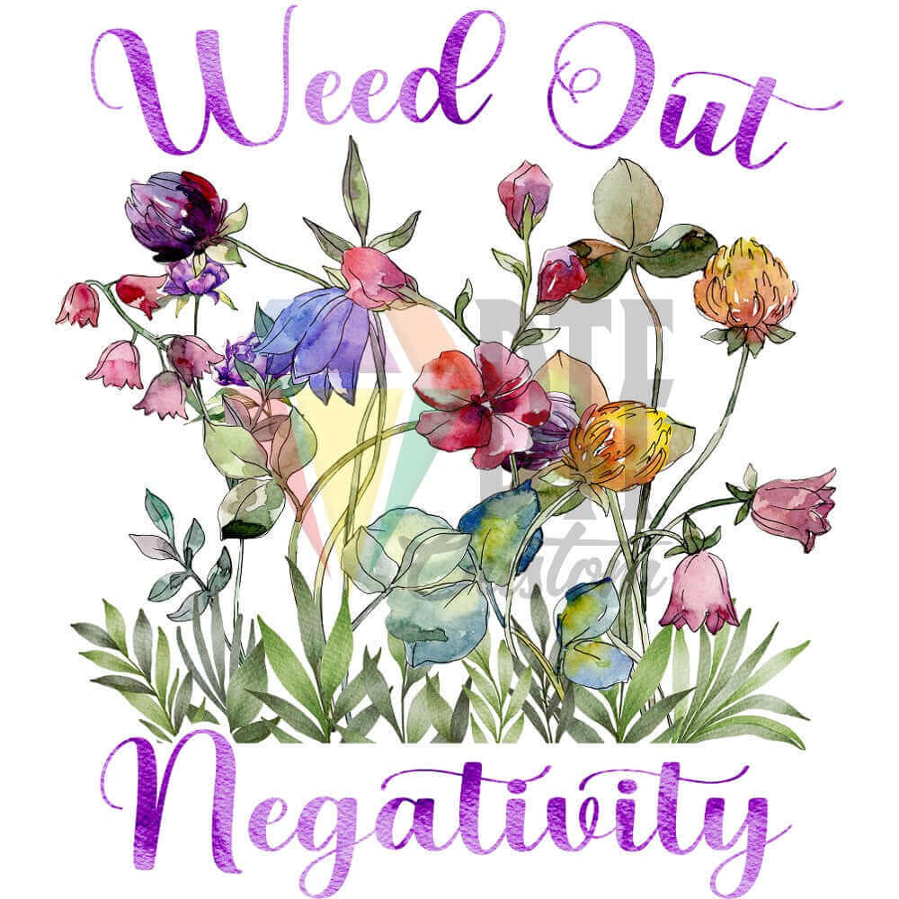 Weed Out Negativity DTF transfer design