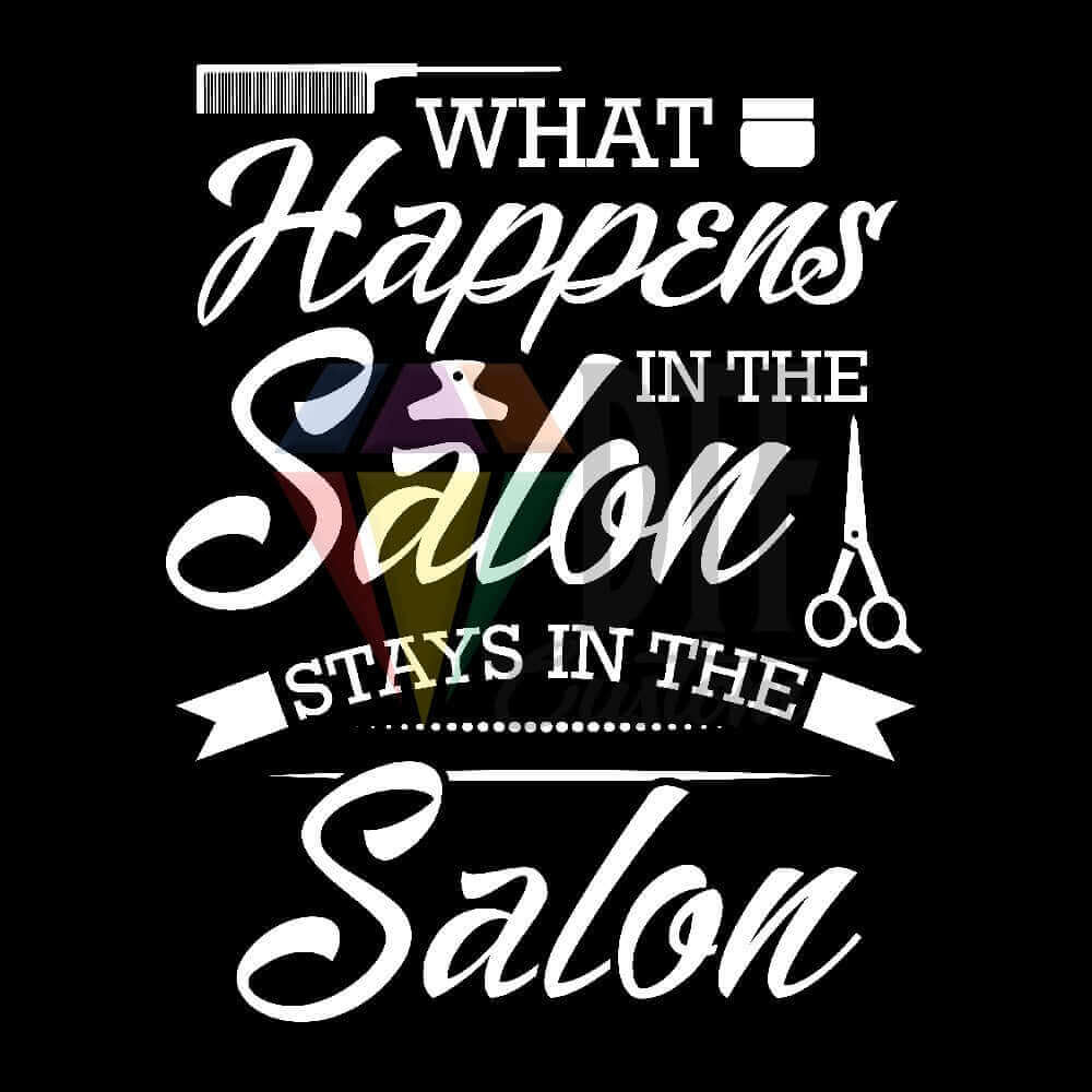 What Happens In The Salon Stays In The Salon DTF transfer design