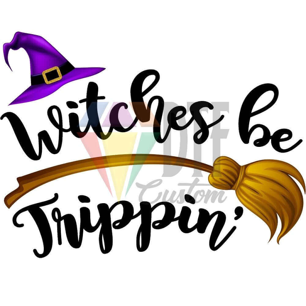 Witches Be Trippin DTF transfer design