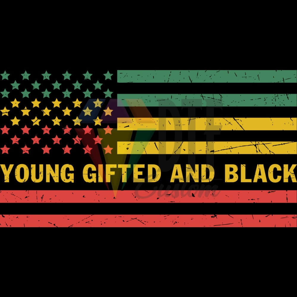YOUNG GIFTED AND BLACK DTF transfer design